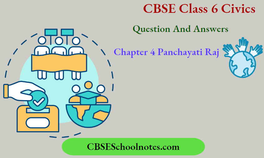 CBSE Class 6 Civics Chapter 4 Panchayati Raj Question And Answers
