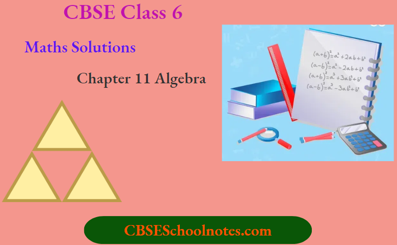 CBSE Solutions Class 6 Maths Chapter 11 Algebra