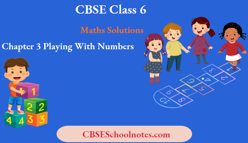 CBSE Solutions Class 6 Maths Chapter 3 Playing With Numbers