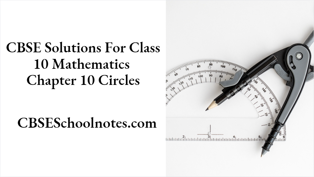 CBSE Solutions For Class 10 Mathematics Chapter 10 Circles