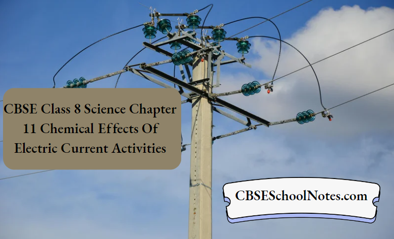 CBSE Class 8 Science Chapter 11 Chemical Effects Of Electric Current Activities